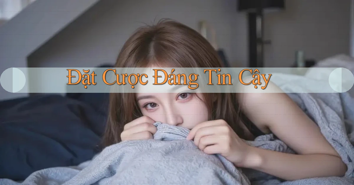 Đặt cược Đáng tin cậy
