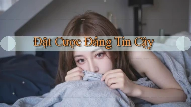 Đặt cược Đáng tin cậy