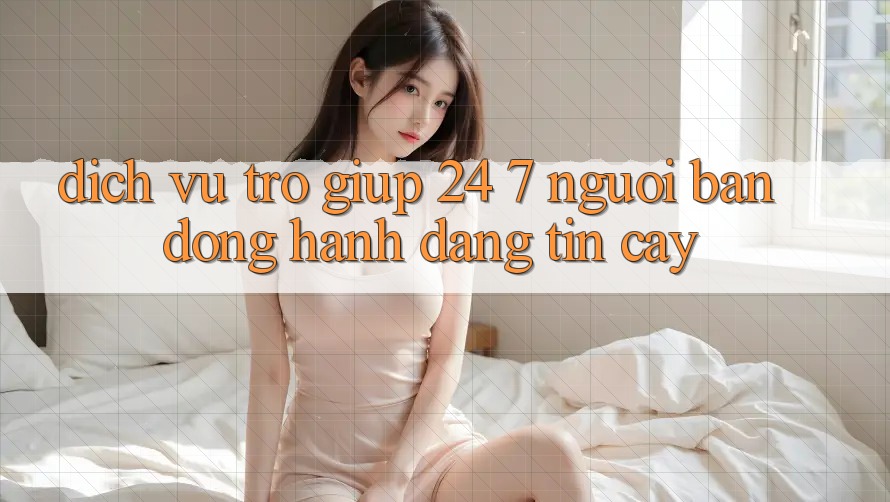 Dịch Vụ Trợ giúp 24/7: Người Bạn Đồng Hành Đáng tin cậy Dịch Vụ Trợ giúp 24/7: Người Bạn Đồng Hành Đáng tin cậy