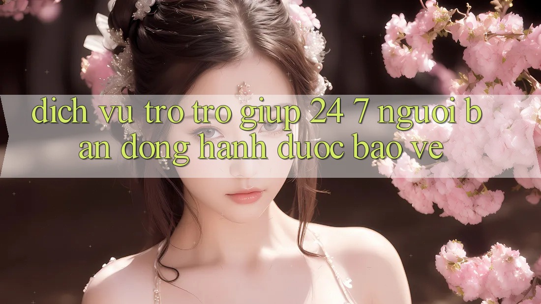 Dịch Vụ Trợ trợ giúp 24/7: Người Bạn Đồng Hành Được bảo vệ Dịch Vụ Trợ trợ giúp 24/7: Người Bạn Đồng Hành Được bảo vệ