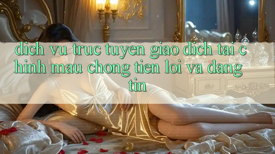 Dịch vụ trực tuyến Giao Dịch Tài Chính: Mau Chóng, Tiện Lợi Và Đáng tin Dịch vụ trực tuyến Giao Dịch Tài Chính: Mau Chóng, Tiện Lợi Và Đáng tin
