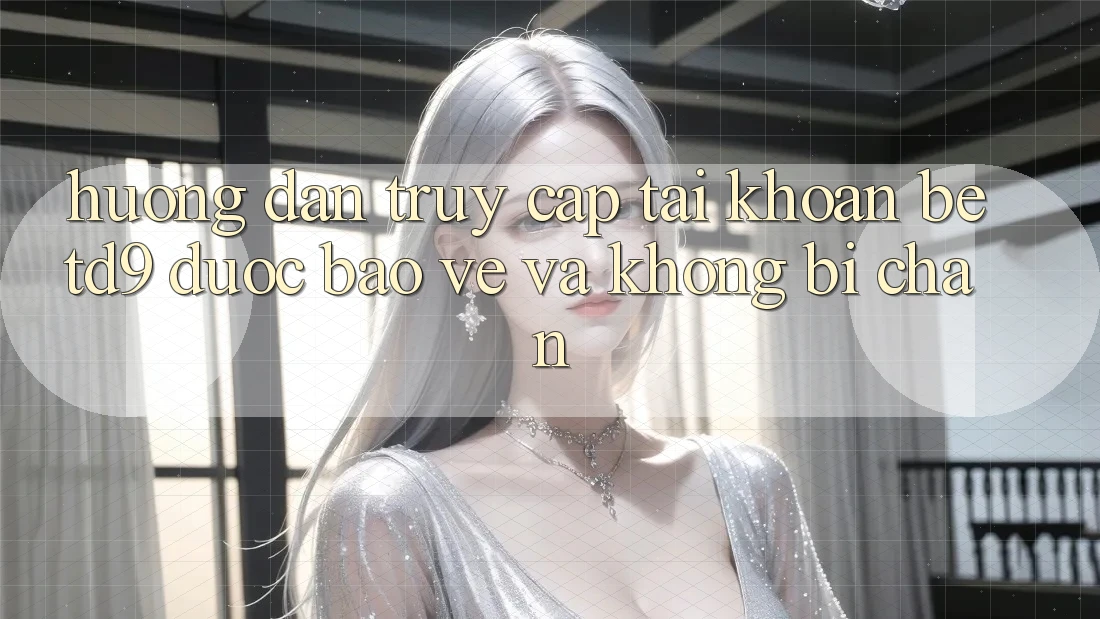 Hướng dẫn Truy cập tài khoản betd9 Được bảo vệ Và Không Bị Chặn Hướng dẫn Truy cập tài khoản betd9 Được bảo vệ Và Không Bị Chặn
