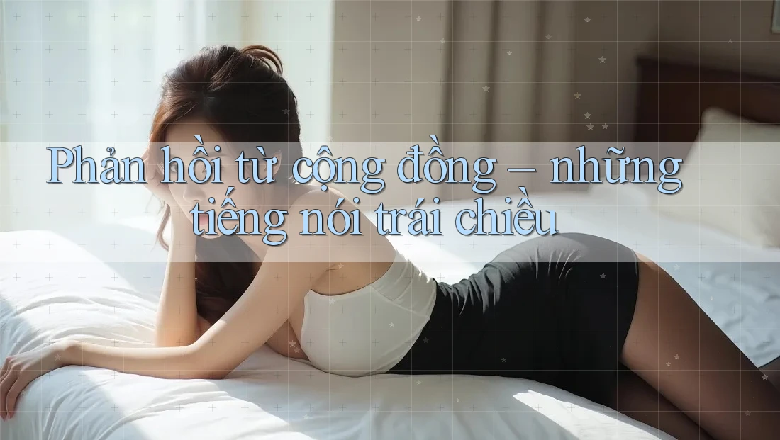 Phản hồi từ cộng đồng – Những tiếng nói trái chiều Phản hồi từ cộng đồng – Những tiếng nói trái chiều