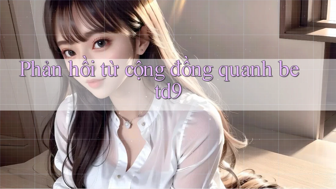 Phản hồi từ cộng đồng quanh betd9 Phản hồi từ cộng đồng quanh betd9