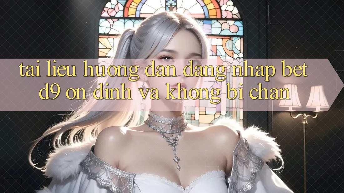 Tài liệu hướng dẫn Đăng nhập betd9 Ổn định Và Không Bị Chặn