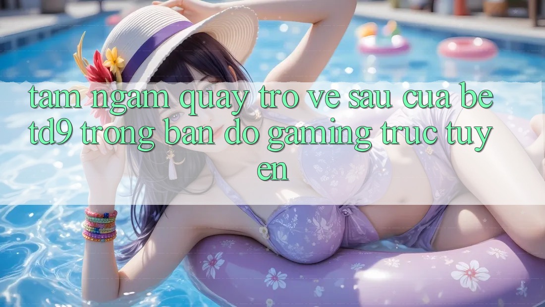 Tầm Ngắm Quay trở về sau Của betd9 Trong Bản Đồ Gaming Trực Tuyến