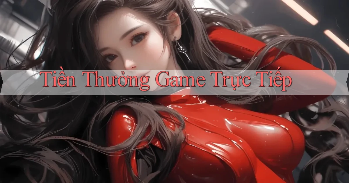 Tiền thưởng Game trực tiếp