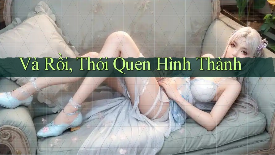 Và Rồi, Thói Quen Hình Thành Và Rồi, Thói Quen Hình Thành