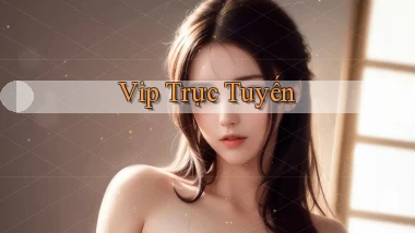 vip Trực tuyến